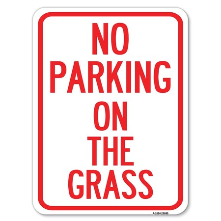 Signmission No Parking on the Grass Heavy-Gauge Aluminum Rust Proof Parking Sign, 18" x 24", A-1824-23685 A-1824-23685